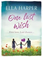 Posledné želanie - srdcervúci román o láske a strate - One Last Wish - A heartbreaking novel about love and loss