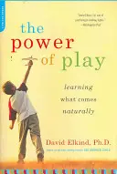 Sila hry: Učenie sa tomu, čo je prirodzené - The Power of Play: Learning What Comes Naturally