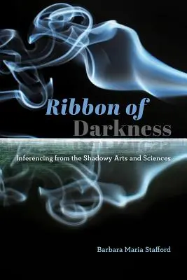 Stuha temnoty: Odvodzovanie z tienistých umení a vied - Ribbon of Darkness: Inferencing from the Shadowy Arts and Sciences