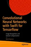 Konvolučné neurónové siete so Swiftom pre Tensorflow: Rozpoznávanie obrázkov a kategorizácia súborov údajov - Convolutional Neural Networks with Swift for Tensorflow: Image Recognition and Dataset Categorization