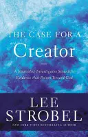 Prípad pre Stvoriteľa: Novinár skúma vedecké dôkazy, ktoré poukazujú na Boha - The Case for a Creator: A Journalist Investigates Scientific Evidence That Points Toward God