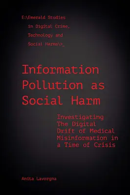 Information Pollution as Social Harm: Investigating the Digital Drift of Medical Misinformation in a Time of Crisis (Informačné znečistenie ako sociálna škoda: skúmanie digitálneho šírenia zdravotníckych dezinformácií v čase krízy) - Information Pollution as Social Harm: Investigating the Digital Drift of Medical Misinformation in a Time of Crisis