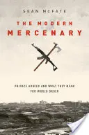 Moderný žoldnier: Súkromné armády a ich význam pre svetový poriadok - The Modern Mercenary: Private Armies and What They Mean for World Order