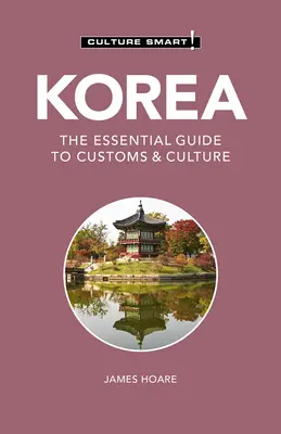 Kórea - Culture Smart!, 111: Základný sprievodca po zvykoch a kultúre - Korea - Culture Smart!, 111: The Essential Guide to Customs & Culture