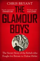 Glamour Boys - Tajný príbeh rebelov, ktorí bojovali za Britániu, aby porazili Hitlera - Glamour Boys - The Secret Story of the Rebels who Fought for Britain to Defeat Hitler