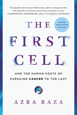 Prvá bunka: A ľudské náklady na prenasledovanie rakoviny do poslednej - The First Cell: And the Human Costs of Pursuing Cancer to the Last