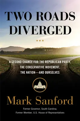 Dve cesty sa rozišli: Druhá šanca pre Republikánsku stranu, konzervatívne hnutie, národ - a nás samých - Two Roads Diverged: A Second Chance for the Republican Party, the Conservative Movement, the Nation-- And Ourselves