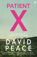 Pacient X - Prípadová kniha Rjúnosukeho Akutagawy (Peace David (Autor)) - Patient X - The Case-Book of Ryunosuke Akutagawa (Peace David (Author))