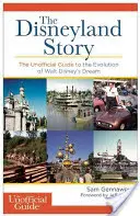Príbeh Disneylandu: Disneyho príbeh: neoficiálny sprievodca vývojom snu Walta Disneyho - Disneyland Story: The Unofficial Guide to the Evolution of Walt Disney's Dream