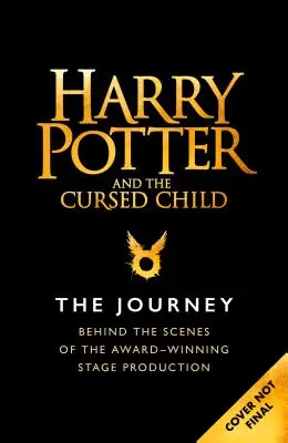 Harry Potter a prekliate dieťa: Cesta: Zákulisie oceňovanej divadelnej inscenácie - Harry Potter and the Cursed Child: The Journey: Behind the Scenes of the Award-Winning Stage Production