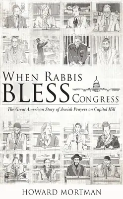 Keď rabíni požehnávajú kongres: Veľký americký príbeh židovských modlitieb na Kapitole - When Rabbis Bless Congress: The Great American Story of Jewish Prayers on Capitol Hill