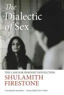 Dialektika sexu - Prípad pre feministickú revolúciu - Dialectic of Sex - The Case for Feminist Revolution