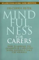 Mindfulness pre opatrovateľov: Ako zvládnuť nároky starostlivosti a zároveň si nájsť miesto pre seba - Mindfulness for Carers: How to Manage the Demands of Caregiving While Finding a Place for Yourself