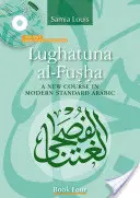 Lughatuna Al-Fusha: Nový kurz modernej štandardnej arabčiny: štvrtá kniha - Lughatuna Al-Fusha: A New Course in Modern Standard Arabic: Book Four