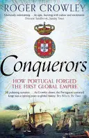 Dobyvatelia - Ako Portugalsko vytvorilo prvú svetovú ríšu - Conquerors - How Portugal Forged the First Global Empire