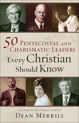 50 letničných a charizmatických vodcov, ktorých by mal poznať každý kresťan - 50 Pentecostal and Charismatic Leaders Every Christian Should Know