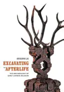 Vykopávky po smrti: Archeológia raného čínskeho náboženstva - Excavating the Afterlife: The Archaeology of Early Chinese Religion