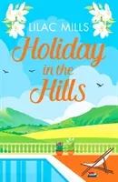 Dovolenka v kopcoch - povznášajúca romanca, ktorá vám vyčarí úsmev na tvári - Holiday in the Hills - An uplifting romance to put a smile on your face