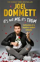 To nie ja, to oni: Spoveď beznádejného moderného romantika - Bestseller Sunday Times - It's Not Me, It's Them: Confessions of a Hopeless Modern Romantic - The Sunday Times Bestseller