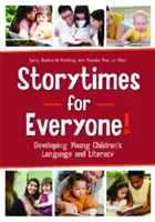 Príbehy pre každého!: Rozvoj jazykovej a čitateľskej gramotnosti malých detí - Storytimes for Everyone!: Developing Young Children's Language and Literacy