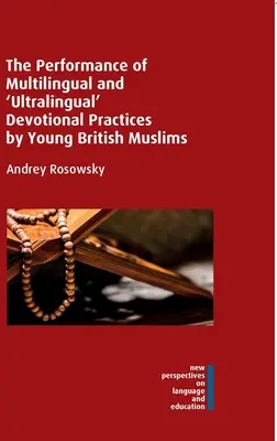 Výkon viacjazyčných a „ultrajazyčných“ bohoslužobných praktík mladých britských moslimov - The Performance of Multilingual and 'Ultralingual' Devotional Practices by Young British Muslims