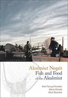 Akulmiut Neqait / Ryby a jedlo Akulmiutov: Ryby a jedlo Akulmiutov - Akulmiut Neqait / Fish and Food of the Akulmiut: Fish and Food of the Akulmiut
