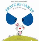 Odvážny ako sa len dá: Kniha o odvahe - Brave as Can Be: A Book of Courage