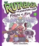 Dobrodružný kuchár Rutabaga: Kniha 2: Hody hnevu - Rutabaga the Adventure Chef: Book 2: Feasts of Fury