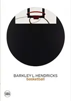 Barkley L. Hendricks: Hendricks: Basketbal - Barkley L. Hendricks: Basketball