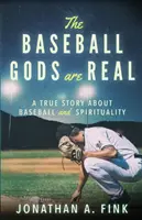 Baseballoví bohovia sú skutoční: Pravdivý príbeh o baseballe a spiritualite - The Baseball Gods are Real: A True Story about Baseball and Spirituality