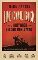 Päť sa vrátilo - Príbeh Hollywoodu a druhej svetovej vojny - Five Came Back - A Story of Hollywood and the Second World War