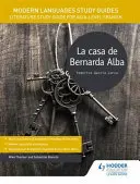 Študijné príručky moderných jazykov: La casa de Bernarda Alba - študijná príručka literatúry pre úroveň AS/A španielčina - Modern Languages Study Guides: La casa de Bernarda Alba - Literature Study Guide for AS/A-level Spanish