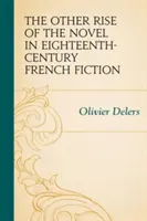 Iný vzostup románu vo francúzskej beletrii osemnásteho storočia - The Other Rise of the Novel in Eighteenth-Century French Fiction