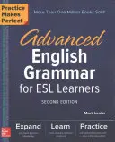 Practice Makes Perfect: English Grammar for ESL Learners, Second Edition - Practice Makes Perfect: Advanced English Grammar for ESL Learners, Second Edition