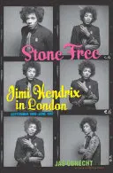 Stone Free: Jimi Hendrix v Londýne, september 1966 - jún 1967 - Stone Free: Jimi Hendrix in London, September 1966-June 1967