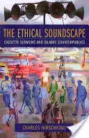 Etická zvuková kulisa: Kázne na kazetách a islamské kontrapublikum - The Ethical Soundscape: Cassette Sermons and Islamic Counterpublics