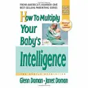 Ako znásobiť inteligenciu vášho dieťaťa - How to Multiply Your Baby's Intelligence