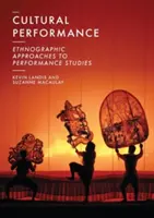 Kultúrne predstavenie: Etnografické prístupy k štúdiu performancie - Cultural Performance: Ethnographic Approaches to Performance Studies