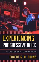 Skúsenosti s progresívnym rockom: Vydanie: Zážitky z progresívneho hudobného umenia: sprievodca poslucháča - Experiencing Progressive Rock: A Listener's Companion