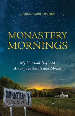 Monastery Mornings: Moje neobyčajné chlapčenské roky medzi svätými a mníchmi - Monastery Mornings: My Unusual Boyhood Among the Saints and Monks
