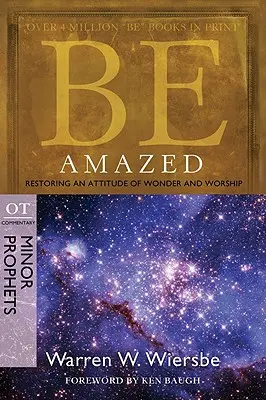Buďte v úžase: Vychádzajte z údivu a uctievania, komentár k OT: Vychádzajte z údivu a uctievania, komentár k OT: Malí proroci: OT, komentár k OT: Malí proroci, komentár k OT: Malí proroci - Be Amazed: Restoring an Attitude of Wonder and Worship, OT Commentary: Minor Prophets