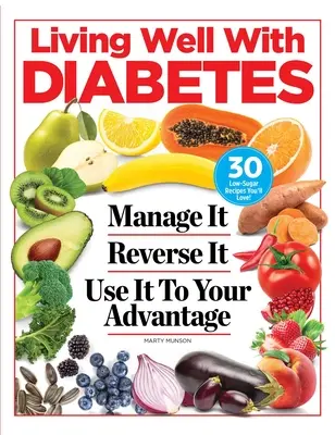 Dobrý život s diabetom: Vydržte to. Reverse It. Využite ju vo svoj prospech - Living Well with Diabetes: Manage It. Reverse It. Use It to Your Advantage
