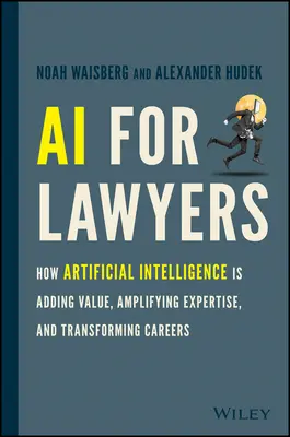 AI pre právnikov: Ako umelá inteligencia pridáva hodnotu, zvyšuje odbornosť a mení kariéru - AI for Lawyers: How Artificial Intelligence Is Adding Value, Amplifying Expertise, and Transforming Careers