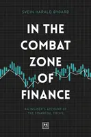 V bojovej zóne financií: Záznam o finančnej kríze od zasvätených osôb - In the Combat Zone of Finance: An Insider's Account of the Financial Crisis
