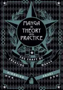 Manga v teórii a praxi: Manga v praxi a praxi: remeslo a tvorba Manga v praxi a praxi: remeslo a tvorba Manga v praxi a praxi - Manga in Theory and Practice: The Craft of Creating Manga