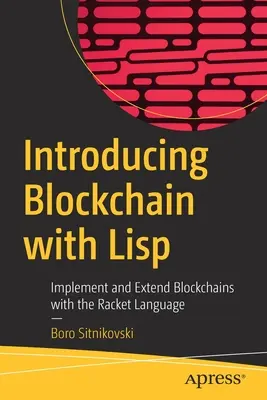 Predstavujeme blockchain pomocou jazyka LISP: Implementácia a rozšírenie blockchainov pomocou jazyka Racket - Introducing Blockchain with LISP: Implement and Extend Blockchains with the Racket Language