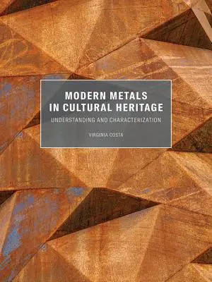 Moderné kovy v kultúrnom dedičstve: Pochopenie a charakterizácia - Modern Metals in Cultural Heritage: Understanding and Characterization