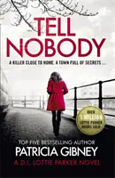 Nikomu to nehovor - absolútne strhujúca kriminálka s neodškriepiteľným tajomstvom a napätím - Tell Nobody - Absolutely gripping crime fiction with unputdownable mystery and suspense
