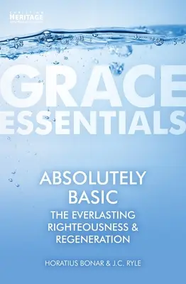 Absolútne základné: Večná spravodlivosť a znovuzrodenie - Absolutely Basic: The Everlasting Righteousness & Regeneration
