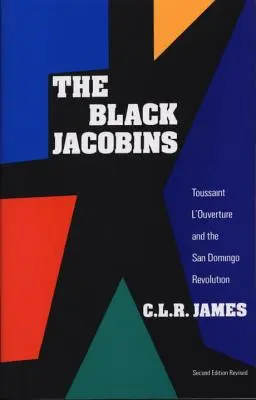 Čierni jakobíni: Toussaint l'Ouverture a revolúcia v San Domingu - The Black Jacobins: Toussaint l'Ouverture and the San Domingo Revolution